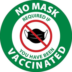 NMC - Safety Signs; Message Type: COVID-19 ; Message or Graphic: Message & Graphic ; Sign Header: COVID-19 ; Legend: NO MASK REQUIRED IF YOU HAVE BEEN VACCINATED ; Language: English ; Material: Vinyl - Exact Industrial Supply