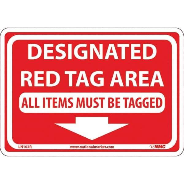 NMC - "Designated Red Tag Area All Items Must Be Tagged", 7" Long x 10" Wide, Rigid Plastic Safety Sign - Rectangular, Use for Workplace/Safety - USA Tool & Supply