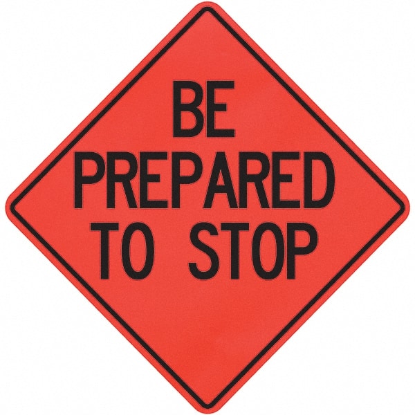 PRO-SAFE - "Be Prepared to Stop," 36" Wide x 36" High Vinyl Traffic Control Sign - USA Tool & Supply