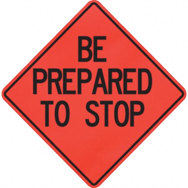 PRO-SAFE - "Be Prepared to Stop," 48" Wide x 48" High Vinyl Traffic Control Sign - USA Tool & Supply