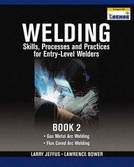 DELMAR CENGAGE Learning - Welding Skills, Processes and Practices for Entry-Level Welders: Book 2 Publication, 2nd Edition - by Jeffus/Bower, Delmar/Cengage Learning, 2009 - USA Tool & Supply