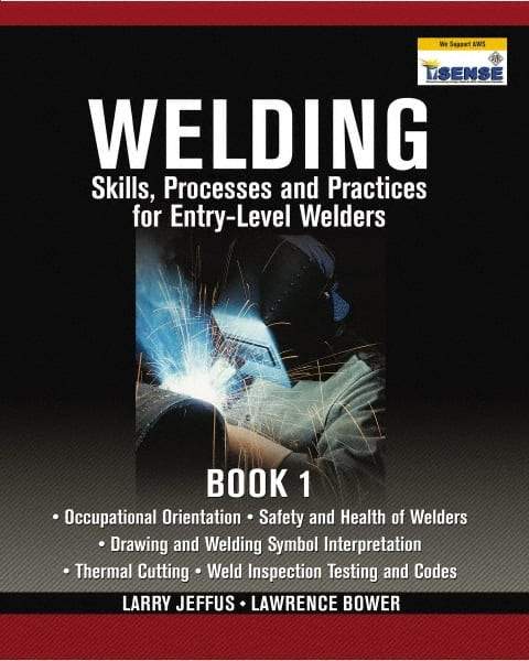 DELMAR CENGAGE Learning - Welding Skills, Processes and Practices for Entry-Level Welders: Book 1 Publication, 15th Edition - by Jeffus/Bower, Delmar/Cengage Learning, 2009 - USA Tool & Supply