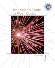 DELMAR CENGAGE Learning - Technician's Guide to Fiber Optics, 4th Edition - Telecommunications Reference, 384 Pages, Hardcover, Delmar/Cengage Learning, 2003 - USA Tool & Supply