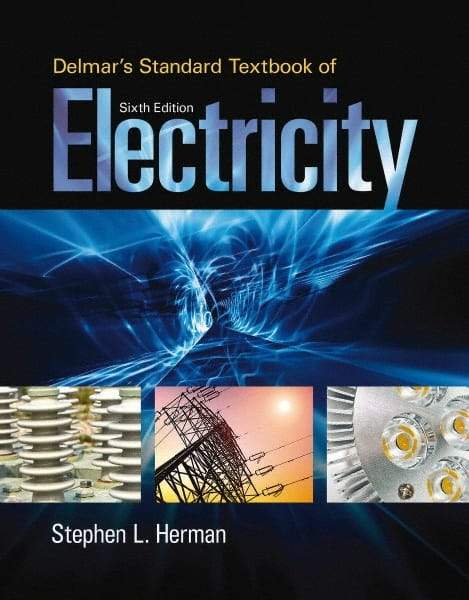 DELMAR CENGAGE Learning - Delmar's Standard Textbook of Electricity Publication, 6th Edition - by Herman, Delmar/Cengage Learning - USA Tool & Supply