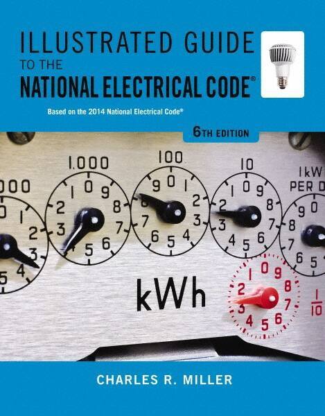 DELMAR CENGAGE Learning - Illustrated Guide to the National Electrical Code Publication, 6th Edition - by Miller, Delmar/Cengage Learning, 2014 - USA Tool & Supply