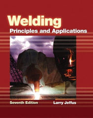 DELMAR CENGAGE Learning - Welding: Principles and Applications Publication, 7th Edition - by Jeffus, Delmar/Cengage Learning, 2011 - USA Tool & Supply