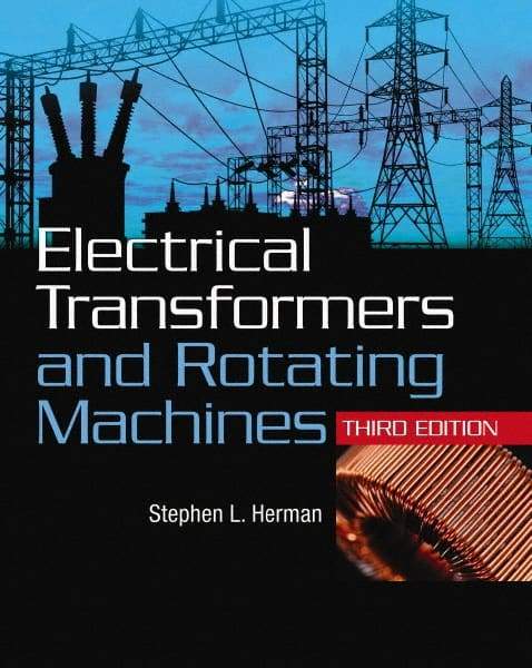 DELMAR CENGAGE Learning - Electrical Transformers and Rotating Machines Publication, 3rd Edition - by Herman, Delmar/Cengage Learning, 2011 - USA Tool & Supply