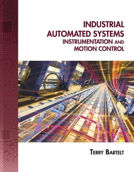 DELMAR CENGAGE Learning - Industrial Automated Systems: Instrumentation and Motion Control, 1st Edition - Industrial Automated Systems Reference, 720 Pages, Delmar/Cengage Learning, 2010 - USA Tool & Supply