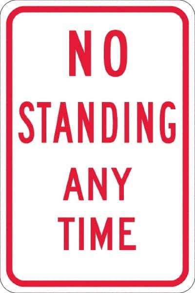 NMC - "No Standing Anytime", 12" Wide x 18" High, Aluminum Warning & Safety Reminder Signs - 0.08" Thick, Red on White, High Intensity Reflectivity, Rectangle, Post Mount - USA Tool & Supply