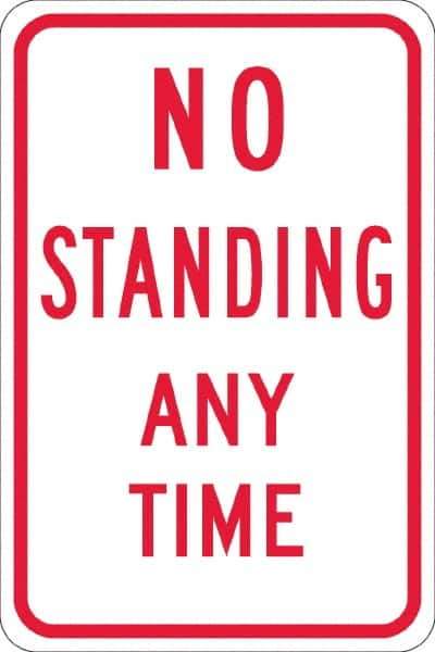 NMC - "No Standing Anytime", 12" Wide x 18" High, Aluminum Warning & Safety Reminder Signs - 0.08" Thick, Red on White, Engineer Grade Reflectivity, Rectangle, Post Mount - USA Tool & Supply