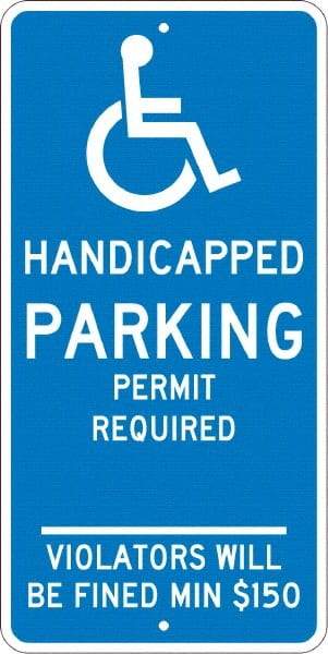 NMC - "Handicapped Parking Permit Required Violators Will Be Fined Min $150", "Handicap Symbol", 12" Wide x 24" High, Aluminum ADA Signs - 0.08" Thick, White on Blue, Engineer Grade Reflectivity, Rectangle, Post Mount - USA Tool & Supply