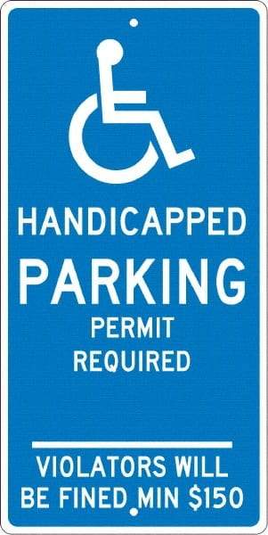 NMC - "Handicapped Parking Permit Required Violators Will Be Fined Min $150", "Handicap Symbol", 12" Wide x 24" High, Aluminum ADA Signs - 0.063" Thick, White on Blue, Rectangle, Post Mount - USA Tool & Supply