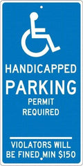 NMC - "Handicapped Parking Permit Required Violators Will Be Fined Min $150", "Handicap Symbol", 12" Wide x 24" High, Aluminum ADA Signs - 0.063" Thick, White on Blue, Rectangle, Post Mount - USA Tool & Supply