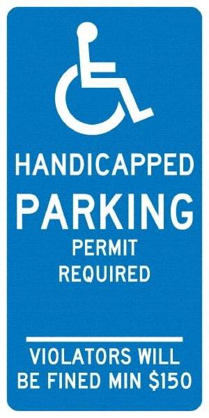NMC - "Handicapped Parking Permit Required Violators Will Be Fined Min $150", "Handicap Symbol", 12" Wide x 24" High, Aluminum ADA Signs - 0.04" Thick, White on Blue, Rectangle, Post Mount - USA Tool & Supply