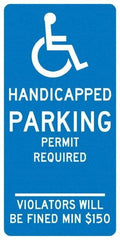 NMC - "Handicapped Parking Permit Required Violators Will Be Fined Min $150", "Handicap Symbol", 12" Wide x 24" High, Aluminum ADA Signs - 0.04" Thick, White on Blue, Rectangle, Post Mount - USA Tool & Supply