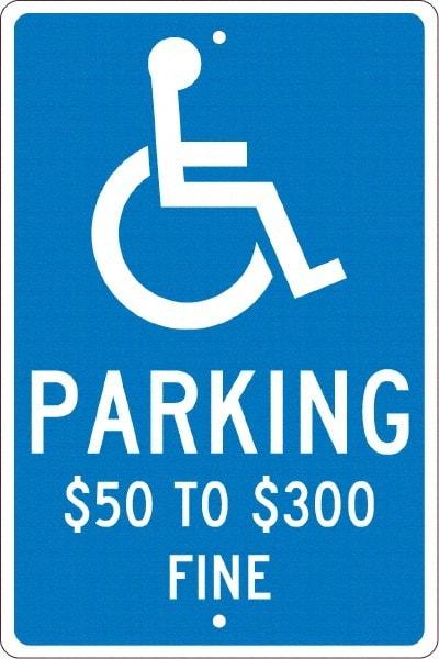 NMC - "Parking $50 To $300 Fine", "Handicap Symbol", 12" Wide x 18" High, Aluminum ADA Signs - 0.063" Thick, White on Blue, Rectangle, Post Mount - USA Tool & Supply