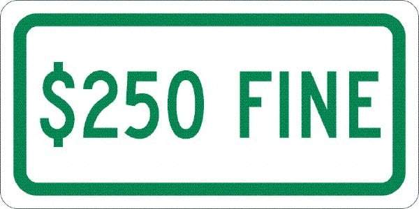 NMC - "$250 Fine", 12" Wide x 6" High, Aluminum No Parking & Tow Away Signs - 0.08" Thick, Green on White, Engineer Grade Reflectivity, Rectangle, Post Mount - USA Tool & Supply