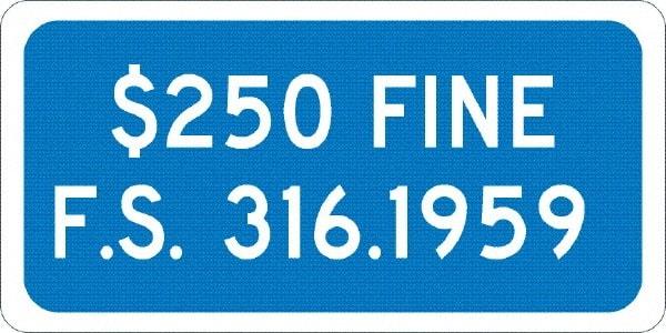 NMC - "$250 Fine F.S. 316.1959", 12" Wide x 6" High, Aluminum No Parking & Tow Away Signs - 0.08" Thick, White on Blue, Engineer Grade Reflectivity, Rectangle, Post Mount - USA Tool & Supply