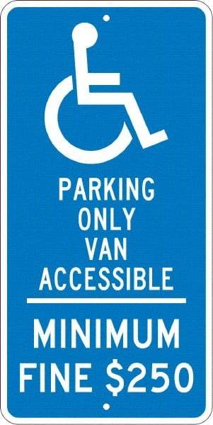 NMC - "Handicap Parking Only Van Accessible Minimum Fine $250", "Handicap Symbol", 12" Wide x 24" High, Aluminum Reserved Parking Signs - 0.08" Thick, White on Blue, Engineer Grade Reflectivity, Rectangle, Post Mount - USA Tool & Supply