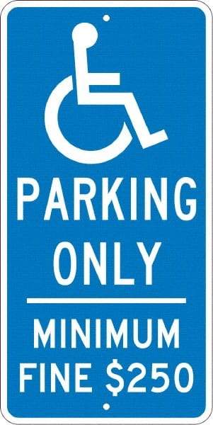 NMC - "Handicap Parking Only, Minimum Fine $250", "Handicap Symbol", 12" Wide x 24" High, Aluminum Reserved Parking Signs - 0.08" Thick, White on Blue, Engineer Grade Reflectivity, Rectangle, Post Mount - USA Tool & Supply