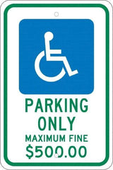 NMC - "Parking Only Maximum Fine $500.00", "Handicap Symbol", 12" Wide x 18" High, Aluminum ADA Signs - 0.08" Thick, Green & Blue on White, Engineer Grade Reflectivity, Rectangle, Post Mount - USA Tool & Supply