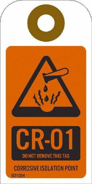 NMC - 4" High x 2" Long, CR - 01 THRU CR - 10 DO NOT REMOVE THIS TAG CORROSIVE ISOLATION POINT, English Safety & Facility Energy Isolation Tag - 1 Side, Orange Unrippable Vinyl - USA Tool & Supply