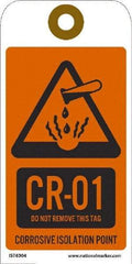 NMC - 6" High x 3" Long, CR - 01 THRU CR - 10 DO NOT REMOVE THIS TAG CORROSIVE ISOLATION POINT, English Safety & Facility Energy Isolation Tag - 1 Side, Orange Unrippable Vinyl - USA Tool & Supply