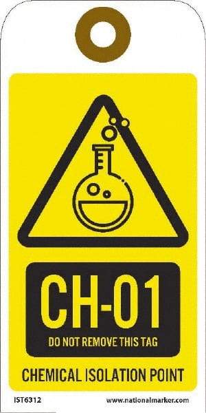 NMC - 6" High x 3" Long, CH - 01 THRU CH - 10 DO NOT REMOVE THIS TAG CHEMICAL ISOLATION POINT, English Safety & Facility Energy Isolation Tag - 1 Side, Yellow Unrippable Vinyl - USA Tool & Supply