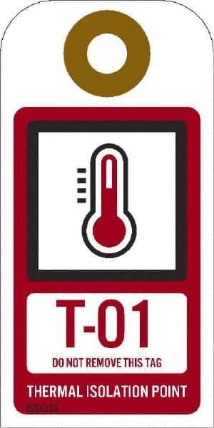 NMC - 4" High x 2" Long, T - 01 THRU T - 10 DO NOT REMOVE THIS TAG THERMAL ISOLATION POINT, English Safety & Facility Energy Isolation Tag - 1 Side, Red Unrippable Vinyl - USA Tool & Supply
