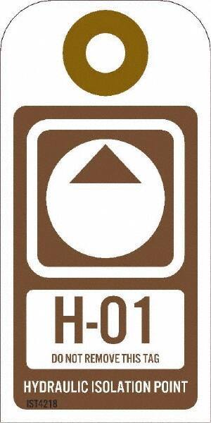 NMC - 4" High x 2" Long, H - 01 THRU H - 10 DO NOT REMOVE THIS TAG HYDRAULIC ISOLATION POINT, English Safety & Facility Energy Isolation Tag - 1 Side, Brown Unrippable Vinyl - USA Tool & Supply