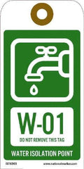 NMC - 6" High x 3" Long, W - 01 THRU W - 10 DO NOT REMOVE THIS TAG WATER ISOLATION POINT, English Safety & Facility Energy Isolation Tag - 1 Side, Green Unrippable Vinyl - USA Tool & Supply