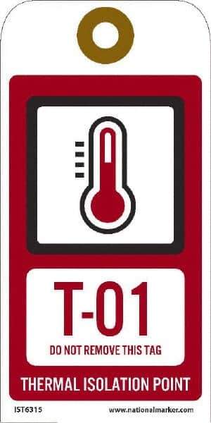 NMC - 6" High x 3" Long, T - 01 THRU T - 10 DO NOT REMOVE THIS TAG THERMAL ISOLATION POINT, English Safety & Facility Energy Isolation Tag - 1 Side, Red Unrippable Vinyl - USA Tool & Supply