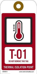 NMC - 6" High x 3" Long, T - 01 THRU T - 10 DO NOT REMOVE THIS TAG THERMAL ISOLATION POINT, English Safety & Facility Energy Isolation Tag - 1 Side, Red Unrippable Vinyl - USA Tool & Supply