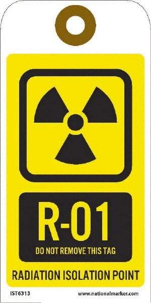 NMC - 6" High x 3" Long, R - 01 THRU R - 10 DO NOT REMOVE THIS TAG RADIATION ISOLATION POINT, English Safety & Facility Energy Isolation Tag - 1 Side, Yellow Unrippable Vinyl - USA Tool & Supply