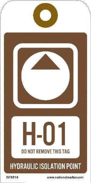 NMC - 6" High x 3" Long, H - 01 THRU H - 10 DO NOT REMOVE THIS TAG HYDRAULIC ISOLATION POINT, English Safety & Facility Energy Isolation Tag - 1 Side, Brown Unrippable Vinyl - USA Tool & Supply