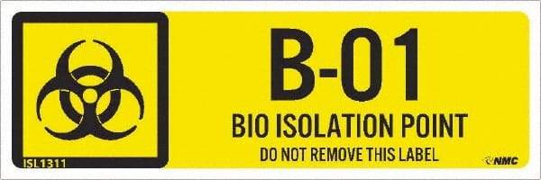 NMC - Energy Isolation Label - Legend: B1 - 01 THRU B1 - 10 DO NOT REMOVE THIS TAG BIO HAZARD ISOLATION POINT, English, Yellow, 3" Long x 1" High, Sign Muscle Finish - USA Tool & Supply