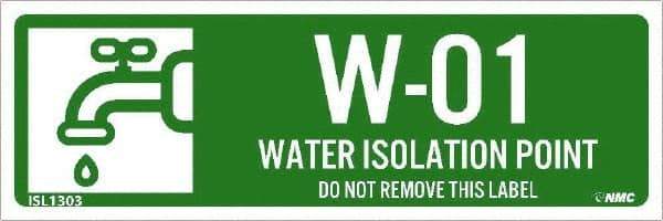 NMC - Energy Isolation Label - Legend: W - 01 THRU W - 10 DO NOT REMOVE THIS TAG WATER ISOLATION POINT, English, Green, 3" Long x 1" High, Sign Muscle Finish - USA Tool & Supply