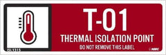 NMC - Energy Isolation Label - Legend: T - 01 THRU T - 10 DO NOT REMOVE THIS TAG THERMAL ISOLATION POINT, English, Red, 3" Long x 1" High, Sign Muscle Finish - USA Tool & Supply