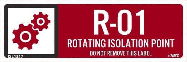 NMC - Energy Isolation Label - Legend: R - 01 THRU R - 10 DO NOT REMOVE THIS TAG ROTATING ISOLATION POINT, English, Red, 3" Long x 1" High, Sign Muscle Finish - USA Tool & Supply