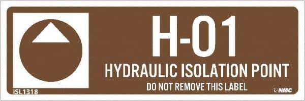 NMC - Energy Isolation Label - Legend: H - 01 THRU H - 10 DO NOT REMOVE THIS TAG HYDRAULIC ISOLATION POINT, English, Brown, 3" Long x 1" High, Sign Muscle Finish - USA Tool & Supply