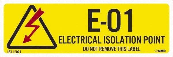 NMC - Energy Isolation Label - Legend: E - 01 THRU E - 10 DO NOT REMOVE THIS TAG ELECTRICAL ISOLATION POINT, English, Yellow, 3" Long x 1" High, Sign Muscle Finish - USA Tool & Supply