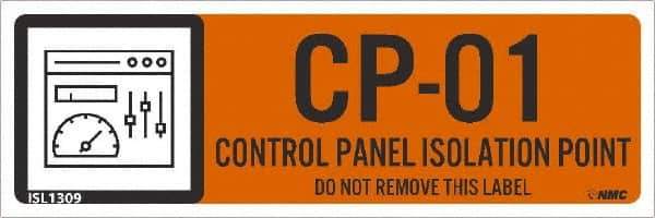 NMC - Energy Isolation Label - Legend: CP - 01 THRU CP - 10 DO NOT REMOVE THIS TAG CONTROL PANEL ISOLATION POINT, English, Orange, 3" Long x 1" High, Sign Muscle Finish - USA Tool & Supply