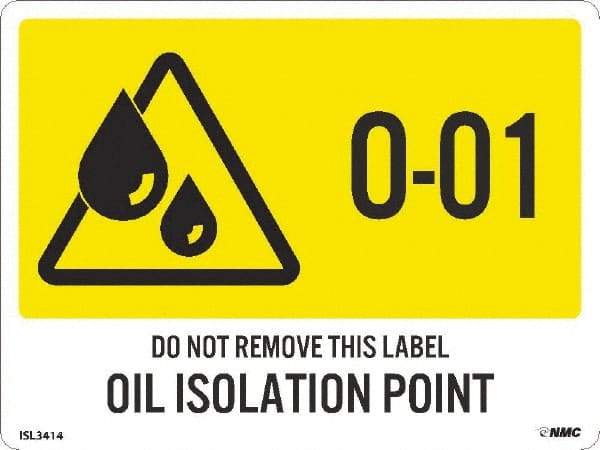 NMC - Energy Isolation Label - Legend: O - 01 THRU O - 10 DO NOT REMOVE THIS TAG OIL ISOLATION POINT, English, Yellow, 4" Long x 3" High, Sign Muscle Finish - USA Tool & Supply