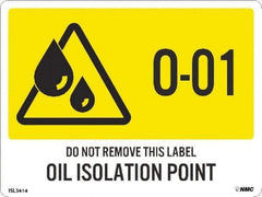 NMC - Energy Isolation Label - Legend: O - 01 THRU O - 10 DO NOT REMOVE THIS TAG OIL ISOLATION POINT, English, Yellow, 4" Long x 3" High, Sign Muscle Finish - USA Tool & Supply