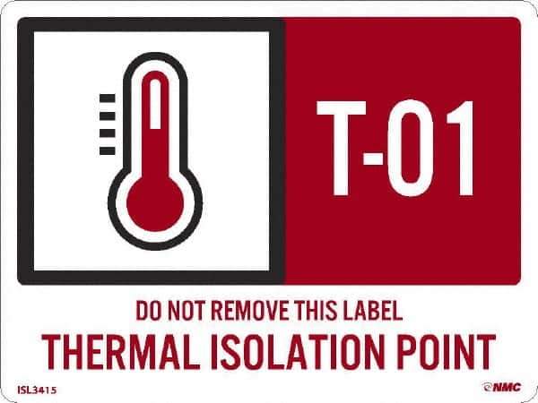 NMC - Energy Isolation Label - Legend: T - 01 THRU T - 10 DO NOT REMOVE THIS TAG THERMAL ISOLATION POINT, English, Red, 4" Long x 3" High, Sign Muscle Finish - USA Tool & Supply