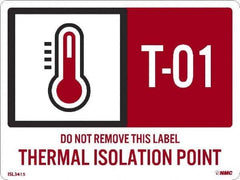 NMC - Energy Isolation Label - Legend: T - 01 THRU T - 10 DO NOT REMOVE THIS TAG THERMAL ISOLATION POINT, English, Red, 4" Long x 3" High, Sign Muscle Finish - USA Tool & Supply
