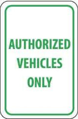 NMC - "Authorized Vehicles Only", 12" Wide x 18" High, Aluminum Parking Lot Traffic Signs - 0.08" Thick, Green on White, Engineer Grade Reflectivity, Rectangle, Post Mount - USA Tool & Supply