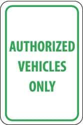 NMC - "Authorized Vehicles Only", 12" Wide x 18" High, Aluminum Parking Lot Traffic Signs - 0.04" Thick, Green on White, Rectangle, Post Mount - USA Tool & Supply