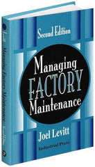 Industrial Press - Managing Factory Maintenance Publication, 1st Edition - by Joel Levitt, Industrial Press, 1996 - USA Tool & Supply