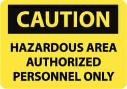 NMC - "Caution - Hazardous Area - Authorized Personnel Only", 7" Long x 10" Wide, Aluminum Safety Sign - Rectangle, 0.04" Thick, Use for Security & Admittance - USA Tool & Supply